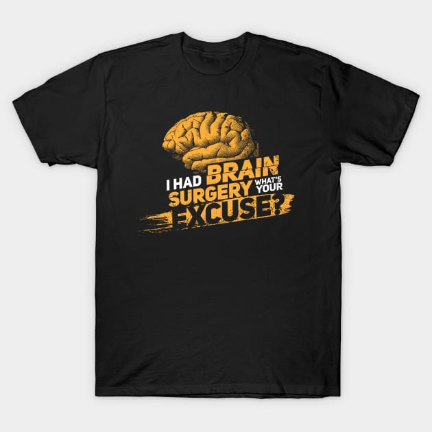 I had brain surgery! What's your excuse? Cancer Proud Survivor T-Shirt by Shirtbubble